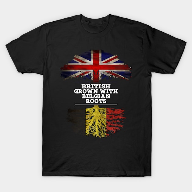 British Grown With Belgian Roots - Gift for Belgian With Roots From Belgium T-Shirt by Country Flags